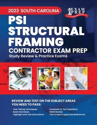 2023 South Carolina PSI Structural Framing Contractor Exam Prep: 2023 Study Review & Practice Exams by Inc, Upstryve
