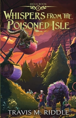 Whispers from the Poisoned Isle by Riddle, Travis M.
