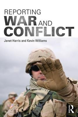 Reporting War and Conflict by Harris, Janet