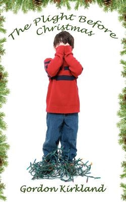The Plight Before Christmas by Kirkland, Gordon