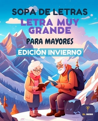 Sopa de Letras Letra Muy Grande para Mayores Edición Invierno: Crucigrama para Abuelos en Español, Spanish Crossword Puzzles by Editorial, El Globo