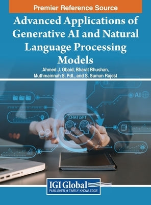 Advanced Applications of Generative AI and Natural Language Processing Models by Obaid, Ahmed J.