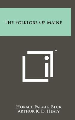 The Folklore Of Maine by Beck, Horace Palmer