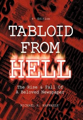 Tabloid from Hell: (4th Edition): The Rise by Raffaele, Michael A.