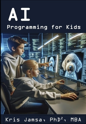 AI Programming for Kids: Master AI and How to Code It by Jamsa, Kris