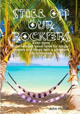 Still Off Our Rockers by Hutton, John