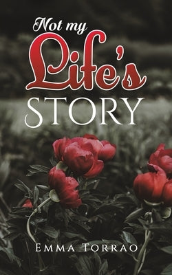 Not My Life's Story by Torrao, Emma