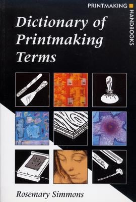 Dictionary of Printmaking Terms by Simmons, Rosemary