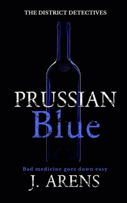 The District Detectives: Prussian Blue by Arens, J.