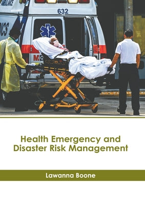 Health Emergency and Disaster Risk Management by Boone, Lawanna