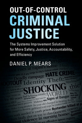 Out-of-Control Criminal Justice by Mears, Daniel P.
