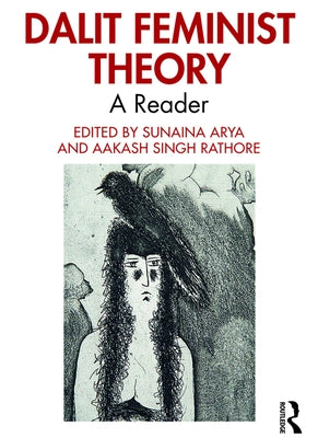 Dalit Feminist Theory: A Reader by Arya, Sunaina