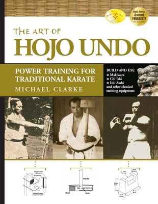 The Art of Hojo Undo: Power Training for Traditional Karate by Clarke, Michael