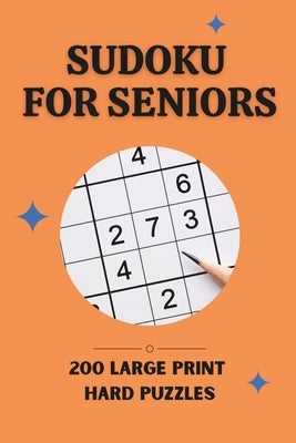 Sudoku For Seniors: 200 Challenges in Hard Mode by Happyro
