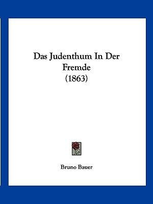 Das Judenthum In Der Fremde (1863) by Bauer, Bruno