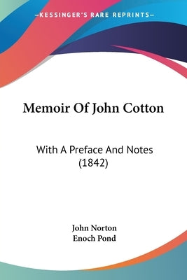 Memoir Of John Cotton: With A Preface And Notes (1842) by Norton, John