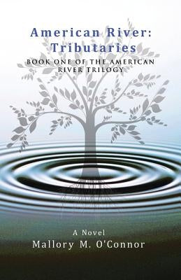 American River: Tributaries: Book One of the American River Trilogy by O'Connor, Mallory M.