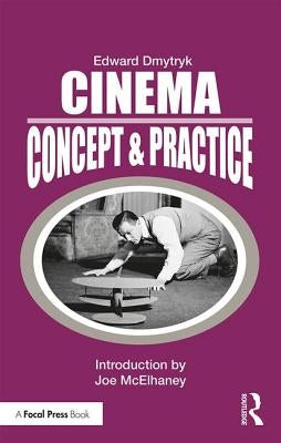 Cinema: Concept & Practice by Dmytryk, Edward