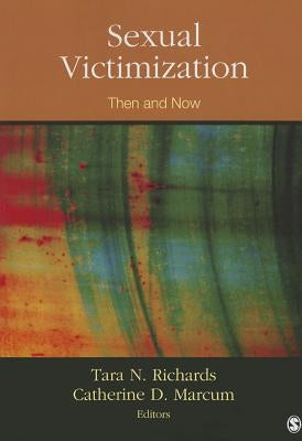 Sexual Victimization: Then and Now by Richards, Tara N.