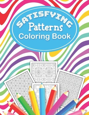 Satisfying Patterns Coloring Book: This Perfect pattern pages Activity for Relaxation and Mindfulness with lovely thick lines to color in for Adults, by Rabiaforlen, Caronscilla
