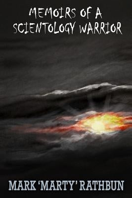 Memoirs of a Scientology Warrior by Rathbun, Mark "marty"