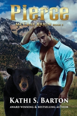 Pierce: McCray Bruin Bear Shifter Romance by Barton, Kathi S.