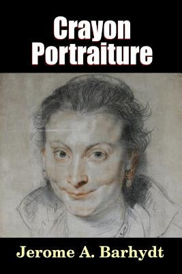 Crayon Portraiture by Barhydt, Jerome A.