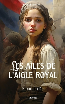 Les ailes de l'aigle royal by Moumita de