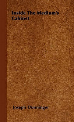 Inside The Medium's Cabinet by Dunninger, Joseph