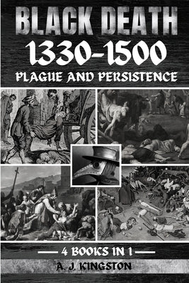 Black Death 1330-1500: Plague And Persistence by Kingston, A. J.