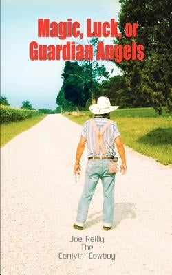 Magic, Luck, or Guardian Angels by Reilly, Joe