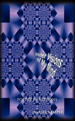 Inner Visions of My Mind by Kemper, Javaire