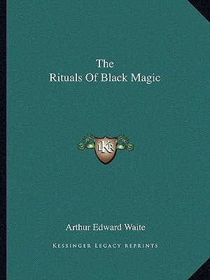 The Rituals of Black Magic by Waite, Arthur Edward