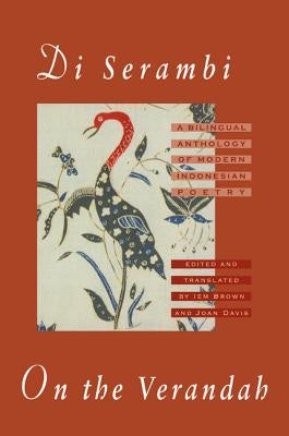 Di Serambi: On the Verandah: A Bilingual Anthology of Modern Indonesian Poetry by Brown, I.