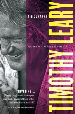 Timothy Leary: A Biography by Greenfield, Robert