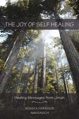The Joy of Self Healing: Healing Messages from Jonah by Harrison, Hossca