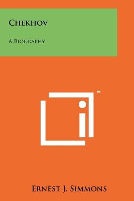 Chekhov: A Biography by Simmons, Ernest J.