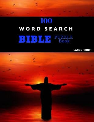 100 Word Search Bible Puzzle Book Large Print: Brain Challenging Bible Puzzles For Hours Of Fun by Puzzles, Chezib