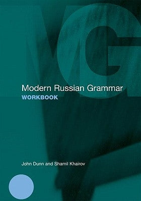 Modern Russian Grammar Workbook by Dunn, John