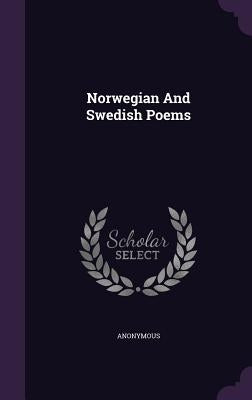 Norwegian And Swedish Poems by Anonymous