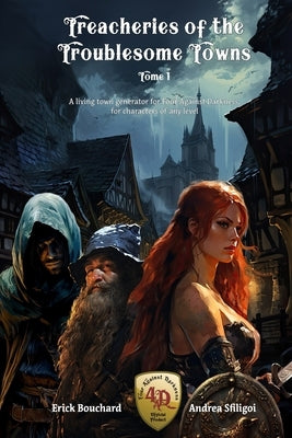 Treacheries of The Troublesome Towns - Tome I: A Living Town generator for Four Against Darkness, for characters of any level by Sfiligoi, Andrea