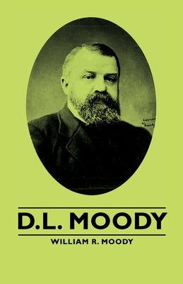 D.L. Moody by Moody, William R.