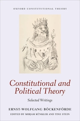 Constitutional and Political Theory: Selected Writings by BÃ¶ckenfÃ¶rde, Ernst-Wolfgang