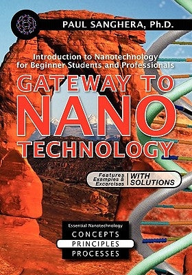Gateway to Nanotechnology: An Introduction to Nanotechnology for Beginner Students and Professionals by Sanghera, Paul