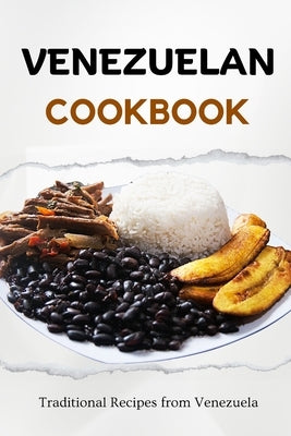 Venezuelan Cookbook: Traditional Recipes from Venezuela by Luxe, Liam