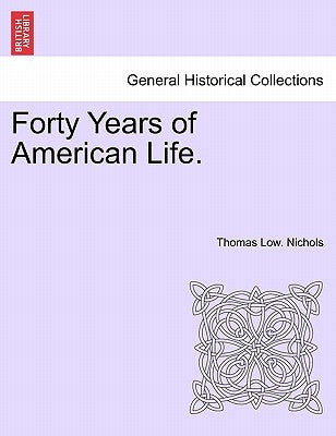 Forty Years of American Life. by Nichols, Thomas Low