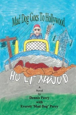 Mad Dog Goes to Hollywood by Perry, Dennis