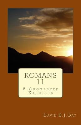 Romans 11: A Suggested Exegesis by Gay, David H. J.
