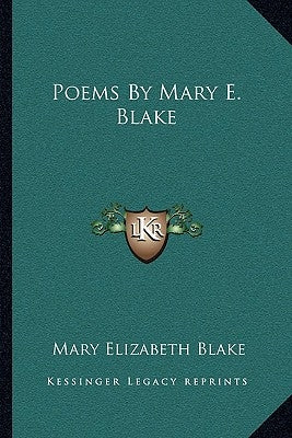 Poems By Mary E. Blake by Blake, Mary Elizabeth