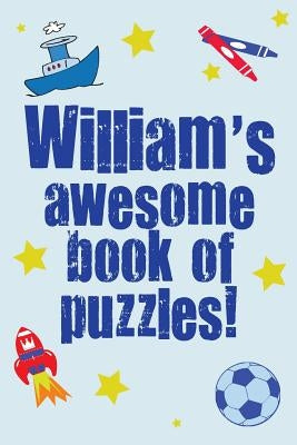 William's Awesome Book Of Puzzles!: Children's puzzle book containing 20 unique personalised name puzzles as well as 80 other fun puzzles by Media, Clarity